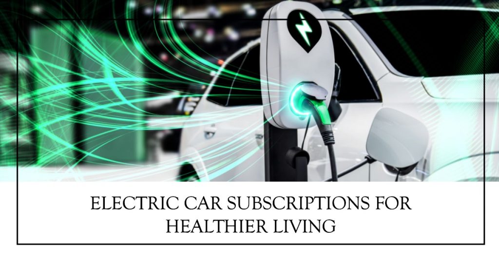 electric car subscriptions